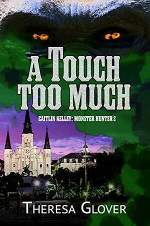A Touch Too Much by Theresa Glover