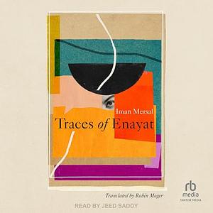 Traces of Enayat by Iman Mersal