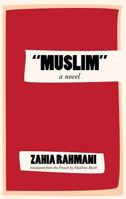 "Muslim": A Novel by Zahia Rahmani