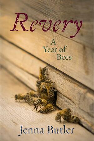 Revery: A Year of Bees by Jenna Butler