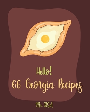 Hello! 66 Georgia Recipes: Best Georgia Cookbook Ever For Beginners [Cake Fillings Cookbook, Pound Cake Recipes, Mashed Potato Cookbook, Vanilla by USA