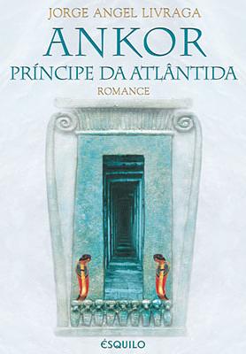 Ankor, Príncipe da Atlântida by Jorge Angel Livraga Rizzi