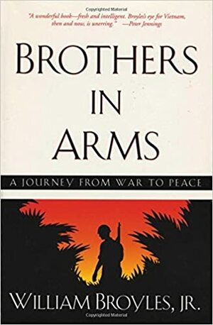 Brothers in Arms: A Journey from War to Peace by William Broyles Jr.