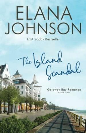 The Island Scandal by Elana Johnson
