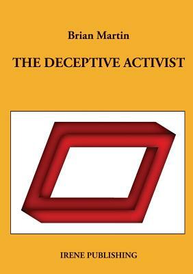 The deceptive activist by Brian Martin