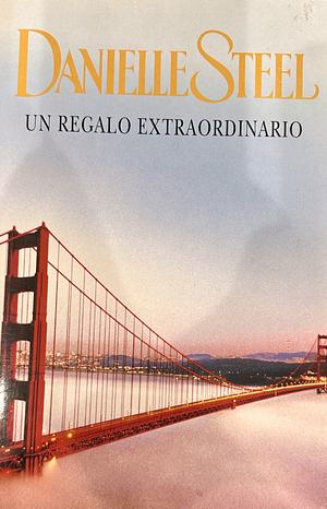 Un regalo extraordinario by Danielle Steel