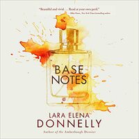 Base Notes by Lara Elena Donnelly