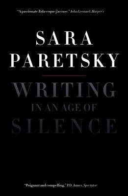 Writing in an Age of Silence by Sara Paretsky