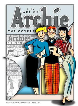 The Art of Archie: The Covers by Craig Yoe, Victor Gorelick