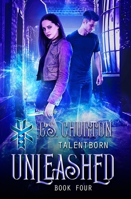 Unleashed (TalentBorn Book 4) by C. S. Churton