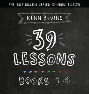 The 39 Lessons Series: Books 1-4 by Kenn Bivins