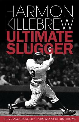 Harmon Killebrew: Ultimate Slugger by Steve Aschburner