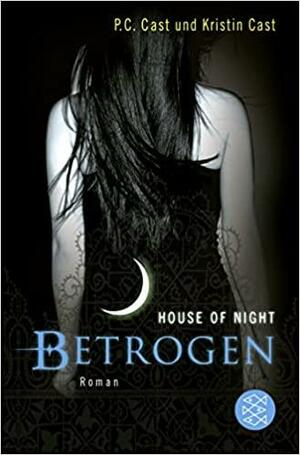 Betrogen: House of Night by P.C. Cast, Kristin Cast
