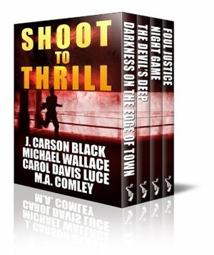 Shoot to Thrill (4-Book Box Set) by J. Carson Black, Carol Davis Luce, Michael Wallace, M.A. Comley