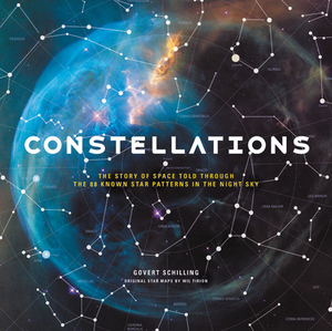 Constellations: The Story of Space Told Through the 88 Known Star Patterns in the Night Sky by Govert Schilling