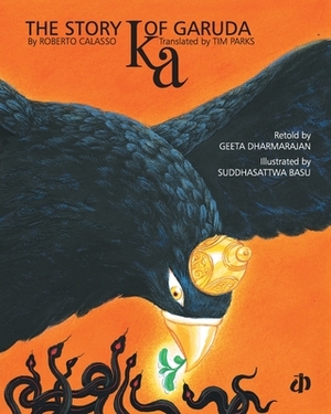 Ka: The Story of Garuda by Roberto Calasso