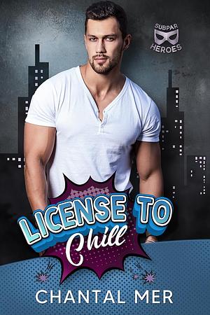License to Chill by Chantal Mer