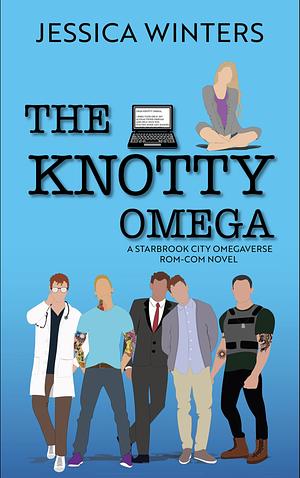The Knotty Omega: A Starbrook City Omegaverse Rom-Com Novel by Jessica Winters