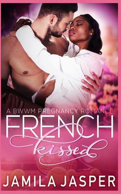 French Kissed: Bwwm Pregnancy Romance by Jamila Jasper