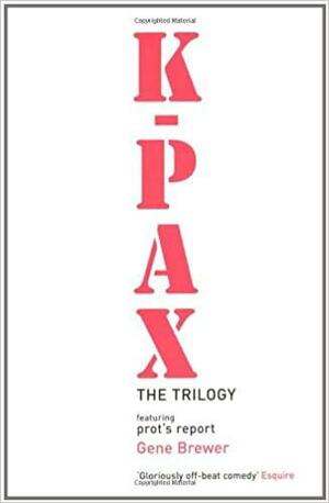 K-Pax: The Trilogy by Gene Brewer