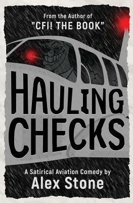 Hauling Checks: A Satirical Aviation Comedy by Alex Stone