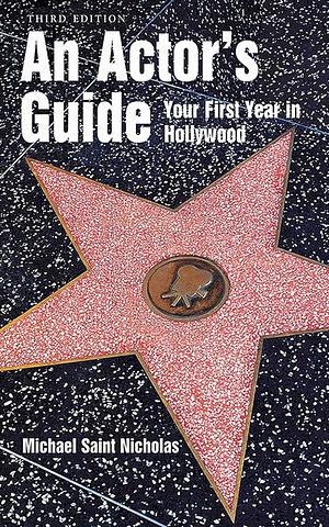 An Actor's Guide--Your First Year in Hollywood by Michael St. Nicholas