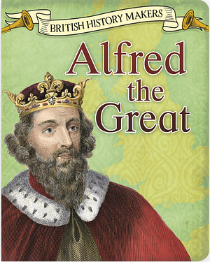 Alfred the Great  by Claire Throp