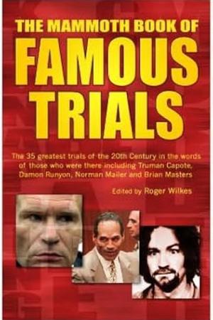 The Mammoth Book of Famous Trials: The 30 Greatest Trials of All time, Including Charles Manson, Oscar Wilde, O.J. Simpson and Al Capone by Roger Wilkes