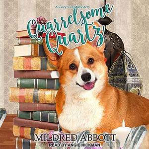 Quarrelsome Quartz: Cozy Corgi Mysteries Series, Book 7 by Angie Hickman, Mildred Abbott