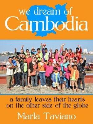 we dream of cambodia by Marla Taviano