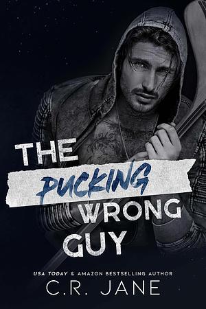 The Pucking Wrong Guy by C.R. Jane