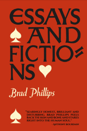 Essays and Fictions by Brad Phillips