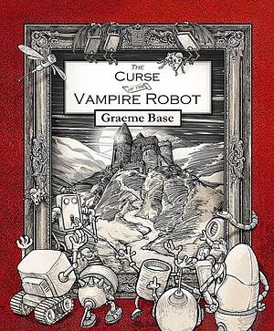 The Curse of the Vampire Robot by Graeme Base