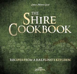 The Shire Cookbook: Recipes from a Halfling's Kitchen by Chelsea Monroe-Cassel