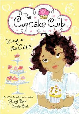 Icing on the Cake by Carrie Berk, Sheryl Berk
