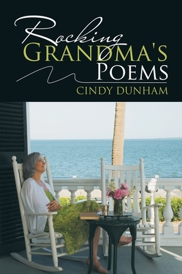 Rocking Grandma's Poems by Cindy Dunham