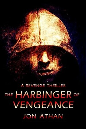 The Harbinger of Vengeance: A Revenge Thriller by Jon Athan