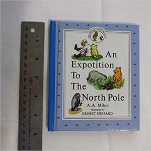 Exposition to the North Pole by A.A. Milne