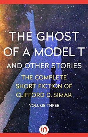 The Ghost of a Model T and Other Stories by Clifford D. Simak, David W. Wixon