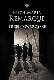 Trzej Towarzysze by Erich Maria Remarque