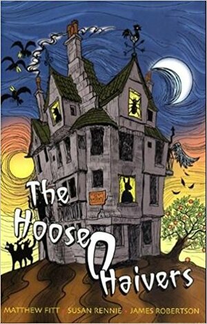 The Hoose o Haivers by Matthew Fitt, James W. Robertson