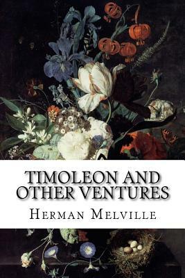 Timoleon and Other Ventures by Herman Melville