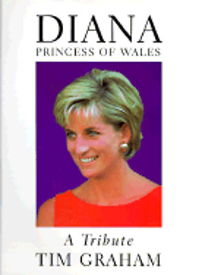 Diana, Princess of Wales: A Tribute by Tim Graham