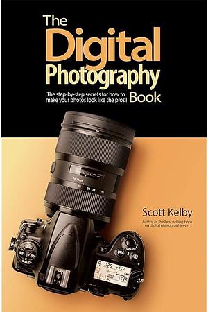 The Digital Photography Book: The Step-By-step Secrets for How to Make Your Photos Look Like the Pros'! by Scott Kelby