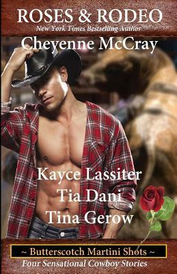 Roses and Rodeo by Tina Gerow, Kayce Lassiter, Tia Dani