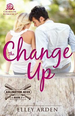 The Change Up by Elley Arden