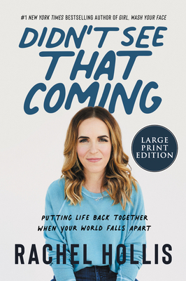 Didn't See That Coming: Putting Life Back Together When Your World Falls Apart by Rachel Hollis