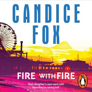 Fire with Fire: A Novel by Candice Fox