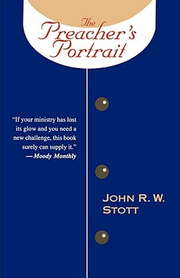 The Preacher's Portrait: Some New Testament Word Studies by John R. W. Stott