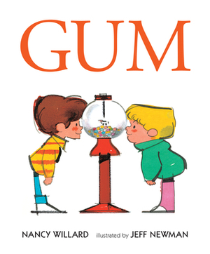 Gum by Nancy Willard, Jeff Newman